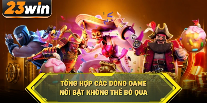 Tổng hợp các dòng game nổi bật không thể bỏ qua